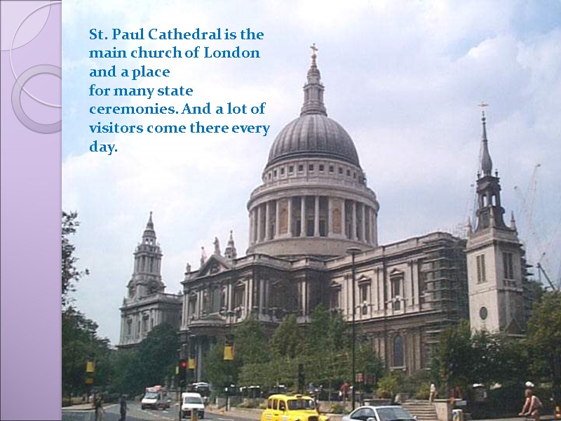 St. Paul Cathedral is the main church of London and a place  for